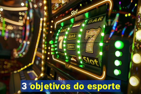 3 objetivos do esporte